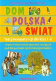 Dom Polska Świat Testy kompetencji dla klas 1-3 - Aneta Hynowska