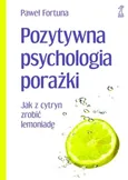 Pozytywna psychologia porażki - Outlet - Paweł Fortuna