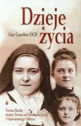 Dzieje życia Teresa Martin siostra Teresa od Dzieciątka Jezus i Najświętszego Oblicza - Guy Gaucher