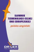 Polsko-angielski słownik terminologii celnej Unii Europejskiej - Outlet - Piotr Kapusta