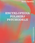 Encyklopedia polskiej psychodelii - Kamil Sipowicz