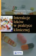 Interakcje leków w praktyce klinicznej - Outlet - Elżbieta Kostka-Trąbka