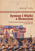Symeon I Wielki a Bizancjum - Mirosław J. Leszka