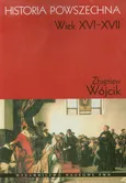 Historia powszechna Wiek XVI-XVII - Outlet - Zbigniew Wójcik