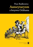 Autorytaryzm a brzytwa Ockhama - Piotr Radkiewicz