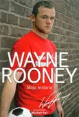 Wayne Rooney Moja historia - Wayne Rooney