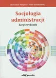 Socjologia administracji - Piotr Szreniawski