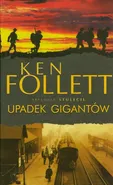 Upadek gigantów - Ken Follett