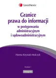 Granice prawa do informacji  w postępowaniu administracyjnym i sądowoadministracyjnym - Hanna Knysiak-Molczyk