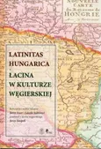 Latinitas Hungarica Łacina w kulturze węgierskiej - Laszlo Szorenyi