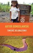 Śmierć w Amazonii - Outlet - Artur Domosławski