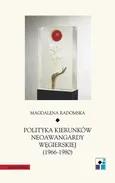 Polityka kierunków neoawangardy węgierskiej (1966-80) - Magdalena Radomska