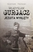 Władysław Gurgacz Jezuita wyklęty - Dawid Golik