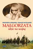 Małgorzata idzie na wojnę - Tomasz Natkaniec