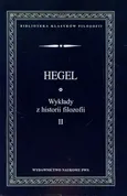 Wykłady z historii filozofii Tom 2 - Hegel Georg Wilhelm Friedrich