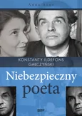 Niebezpieczny poeta Konstanty Ildefons Gałczyński - Anna Arno