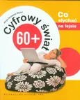 Cyfrowy świat 60+. Co słychać na fejsie - Alicja Żarowska-Mazur