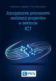 Zarządzanie procesami realizacji projektów w sektorze ICT - Katarzyna Jasińska