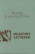Nieszpory katyńskie - Wanda Łomnicka-Dulak