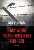 Jeńcy wojny polsko-rosyjskiej 1919-1920 - Outlet - Lech Wyszczelski