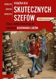 Książka dla skutecznych szefów Znane i mniej znane drogi do sukcesu w kierowaniu ludźmi - Wiesław Grzesik