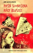 Pieśń słoneczna Róży Bluszcz - Jan Grzegorczyk