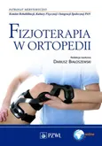 Fizjoterapia w ortopedii - Dariusz Białoszewski