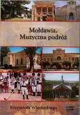 Mołdawia Muzyczna podróż Krzysztofa Wiernickiego - Krzysztof Wiernicki