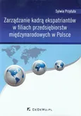 Zarządzanie kadrą ekspatriantów w filiach przedsiębiorstw międzynarodowych w Polsce - Outlet - Sylwia Przytuła
