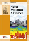 Miejska wyspa ciepła w Warszawie - uwarunkowania klimatyczne i urbanistyczne - Anna Błażejczyk