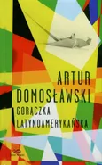Gorączka latynoamerykańska - Artur Domosławski
