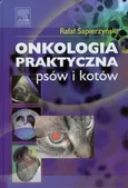 Onkologia praktyczna psów i kotów - Rafał Sapierzyński