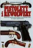 Pistolety i Rewolwery Ilustrowana encyklopedia - Outlet - Myatt Frederick M.C.