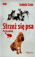 Strzeż się psa - Outlet - Izabela Szolc