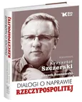 Dialogi o naprawie Rzeczypospolitej - Krzysztof Szczerski