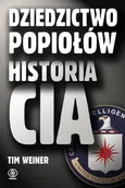 Dziedzictwo popiołów Historia CIA - Tim Weiner