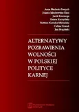 Alternatywy pozbawienia wolności w polskiej polityce karnej - Anna Błachnio-Parzych