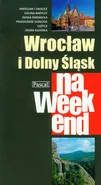 Wrocław i Dolny Śląsk na weekend - Waldemar Brygier