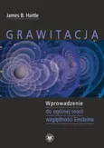 Grawitacja Wprowadzenie do ogólnej teorii względności Einsteina - Hartle James B.