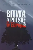 Bitwa o Polskę w Europie - Jackowski Jan Maria