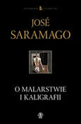 O malarstwie i kaligrafii - Jose Saramago