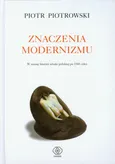 Znaczenia modernizmu - Outlet - Piotr Piotrowski