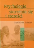 Psychologia starzenia się i starości - Stanisława Steuden