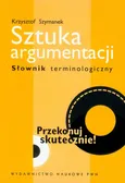 Sztuka argumentacji Słownik terminologiczny - Outlet - Krzysztof Szymanek