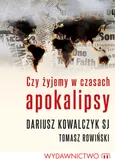 Czy żyjemy w czasach apokalipsy - Tomasz Rowiński