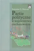 Partie polityczne w województwie ciechanowskim - Walczak Radosław D.