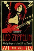 Led Zeppelin Kiedy giganci chodzili po Ziemi - Outlet - Mick Wall