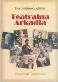 Teatralna arkadia - Ewa Guderian-Czaplińska