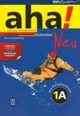 Aha! Neu 1A Podręcznik z ćwiczeniami z płytą CD Kurs rozszerzony - Anna Potapowicz