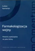 Farmakologizacja wojny - Łukasz Kamieński